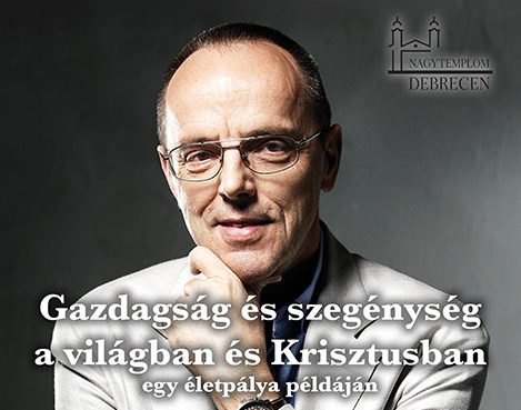 Egy milliárdos hívő vallomásai Debrecenben