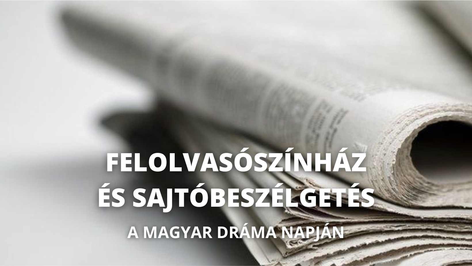 A sajtó helye ? drámafelolvasás és beszélgetés a magyar dráma napján
